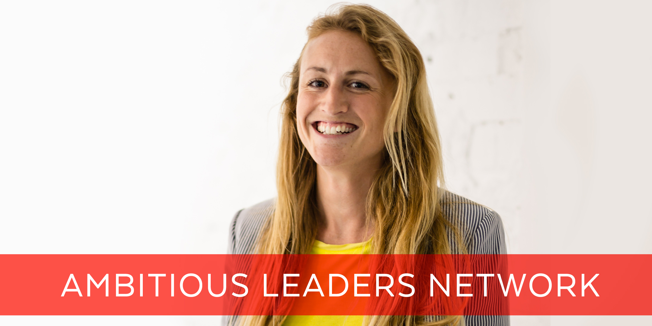 Ambitious Leaders Network - Holly Bridgwater